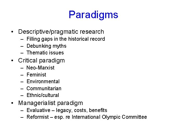 Paradigms • Descriptive/pragmatic research – Filling gaps in the historical record – Debunking myths