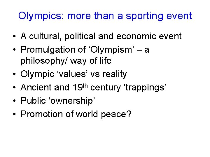 Olympics: more than a sporting event • A cultural, political and economic event •