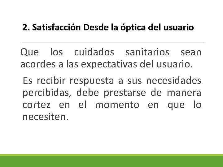 2. Satisfacción Desde la óptica del usuario Que los cuidados sanitarios sean acordes a 2. Satisfacción Desde la óptica del usuario Que los cuidados sanitarios sean acordes a