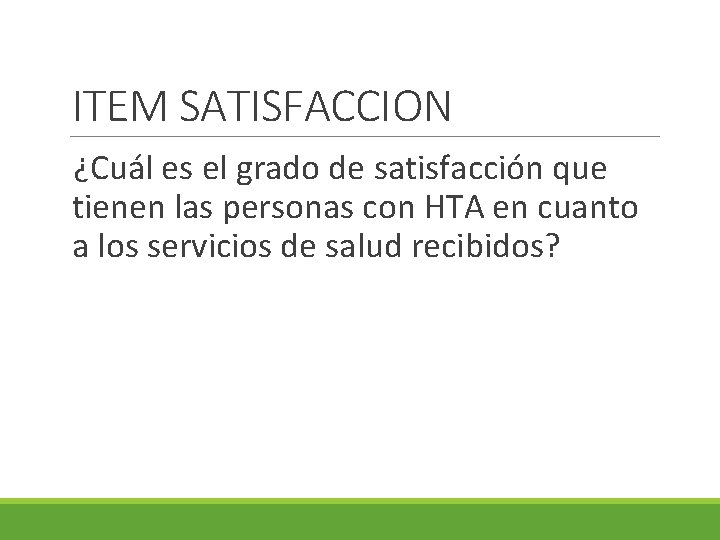 ITEM SATISFACCION ¿Cuál es el grado de satisfacción que tienen las personas con HTA ITEM SATISFACCION ¿Cuál es el grado de satisfacción que tienen las personas con HTA