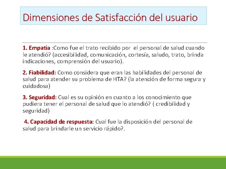 Dimensiones de Satisfacción del usuario 1. Empatía : Como fue el trato recibido por Dimensiones de Satisfacción del usuario 1. Empatía : Como fue el trato recibido por