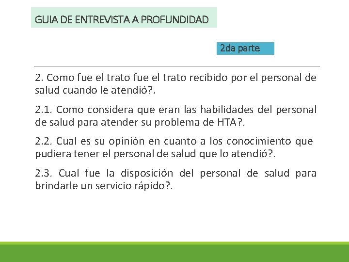 GUIA DE ENTREVISTA A PROFUNDIDAD 2 da parte 2. Como fue el trato recibido GUIA DE ENTREVISTA A PROFUNDIDAD 2 da parte 2. Como fue el trato recibido