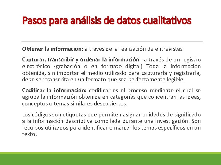 Pasos para análisis de datos cualitativos Obtener la información: a través de la realización Pasos para análisis de datos cualitativos Obtener la información: a través de la realización