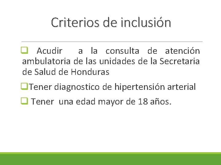 Criterios de inclusión q Acudir a la consulta de atención ambulatoria de las unidades Criterios de inclusión q Acudir a la consulta de atención ambulatoria de las unidades