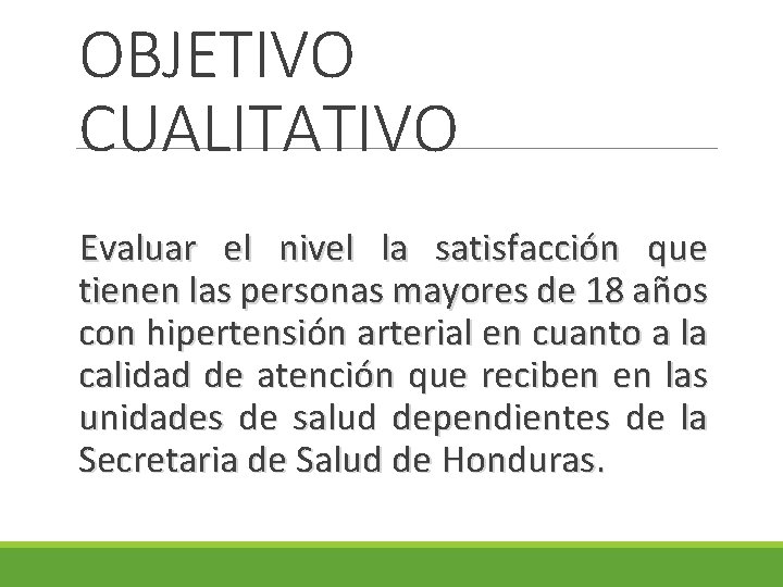 OBJETIVO CUALITATIVO Evaluar el nivel la satisfacción que tienen las personas mayores de 18 OBJETIVO CUALITATIVO Evaluar el nivel la satisfacción que tienen las personas mayores de 18