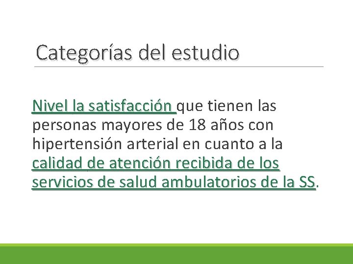 Categorías del estudio Nivel la satisfacción que tienen las personas mayores de 18 años Categorías del estudio Nivel la satisfacción que tienen las personas mayores de 18 años