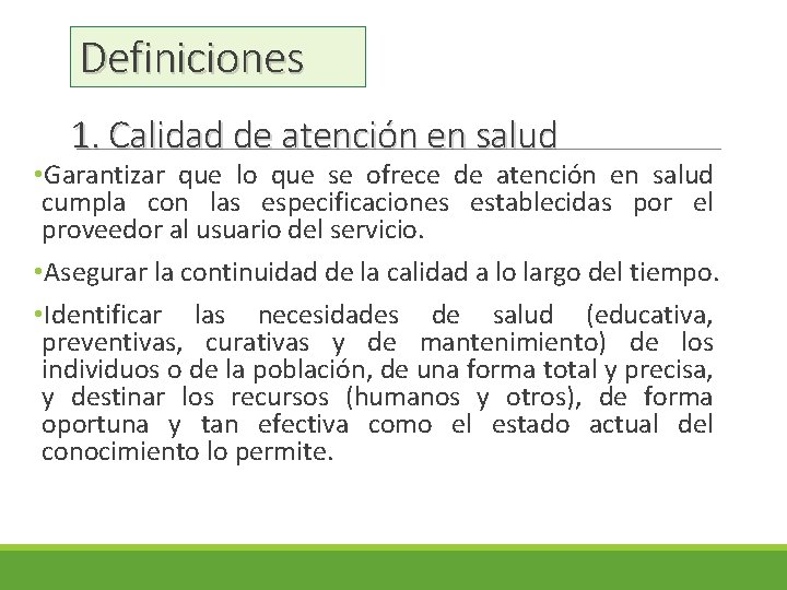 Definiciones 1. Calidad de atención en salud • Garantizar que lo que se ofrece Definiciones 1. Calidad de atención en salud • Garantizar que lo que se ofrece