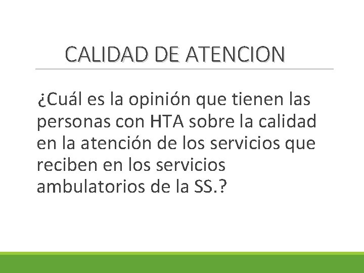CALIDAD DE ATENCION ¿Cuál es la opinión que tienen las personas con HTA sobre CALIDAD DE ATENCION ¿Cuál es la opinión que tienen las personas con HTA sobre
