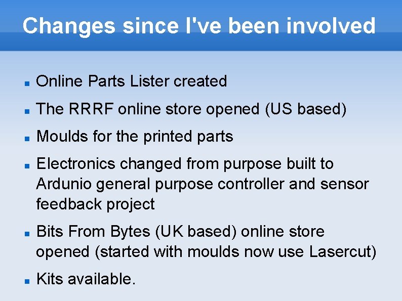 Changes since I've been involved Online Parts Lister created The RRRF online store opened