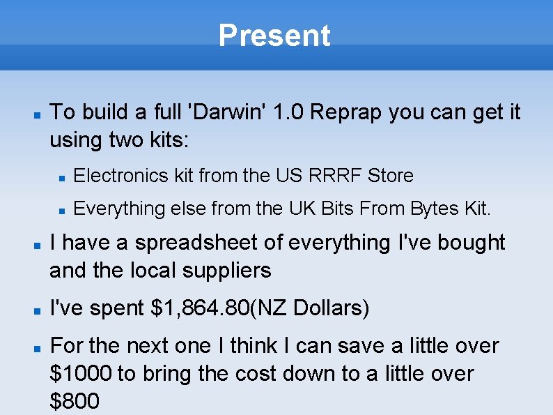 Present To build a full 'Darwin' 1. 0 Reprap you can get it using