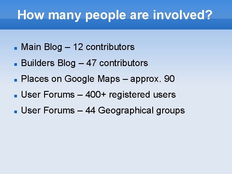 How many people are involved? Main Blog – 12 contributors Builders Blog – 47