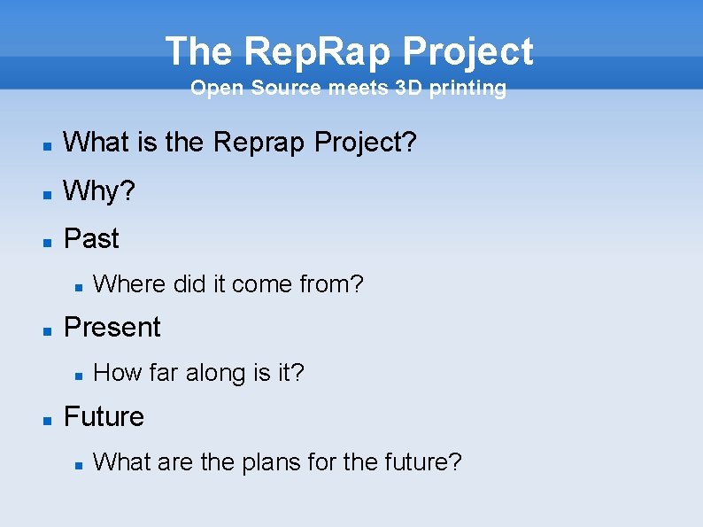 The Rep. Rap Project Open Source meets 3 D printing What is the Reprap