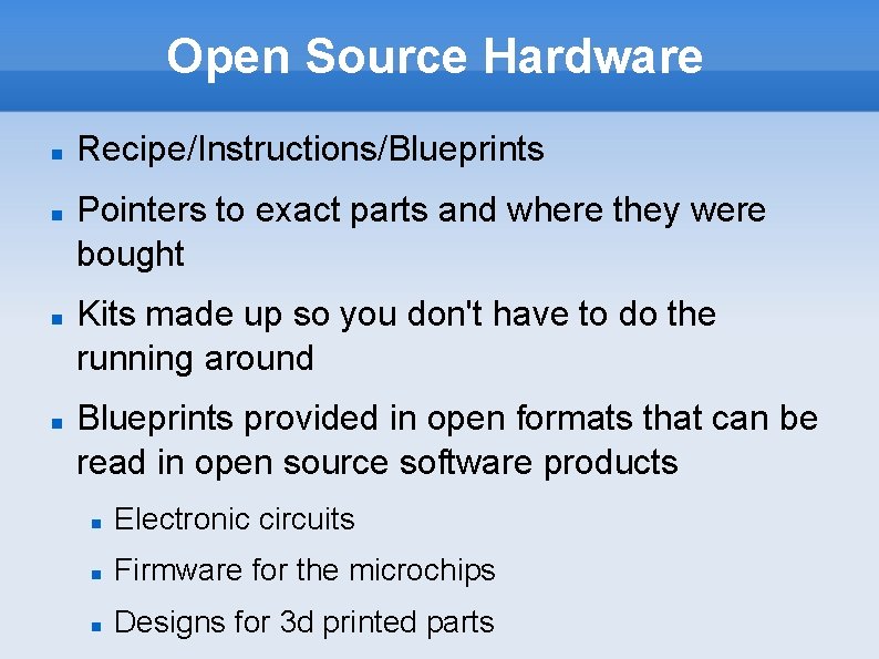 Open Source Hardware Recipe/Instructions/Blueprints Pointers to exact parts and where they were bought Kits