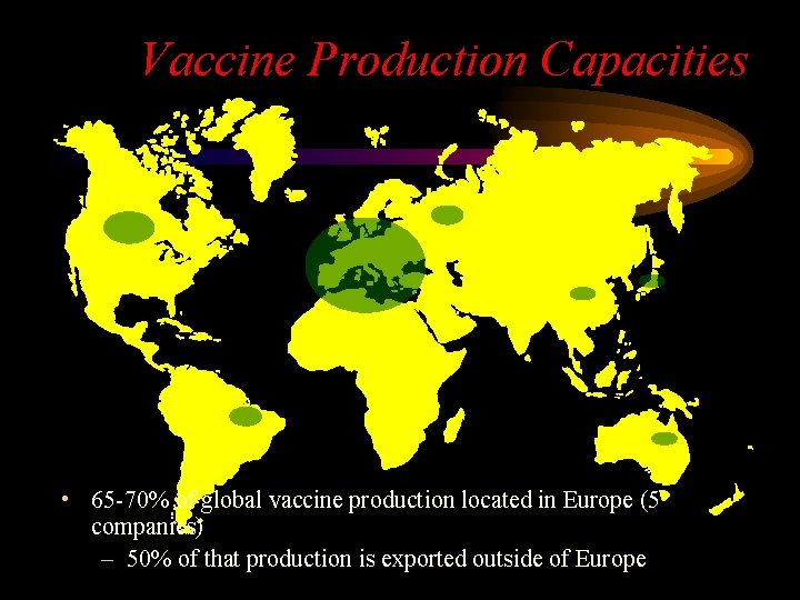 Vaccine Production Capacities • 65 -70% of global vaccine production located in Europe (5