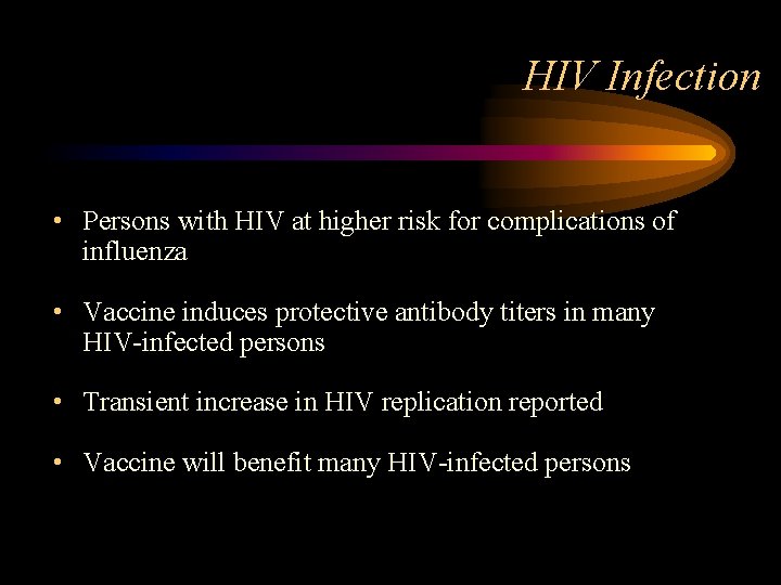 HIV Infection • Persons with HIV at higher risk for complications of influenza •