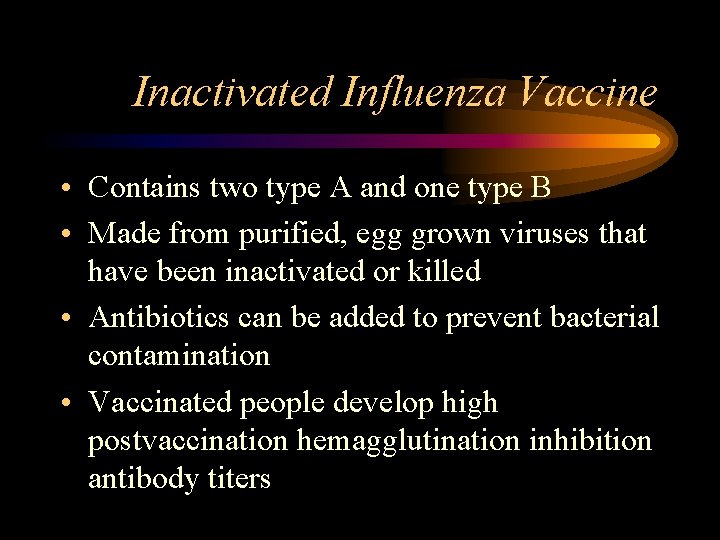 Inactivated Influenza Vaccine • Contains two type A and one type B • Made