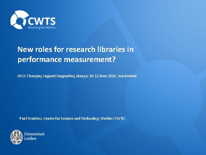 New roles for research libraries in performance measurement? OCLC Changing support/supporting change, 10 -12