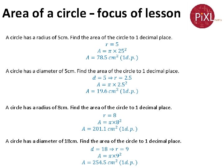 Area of a circle – focus of lesson A circle has a radius of