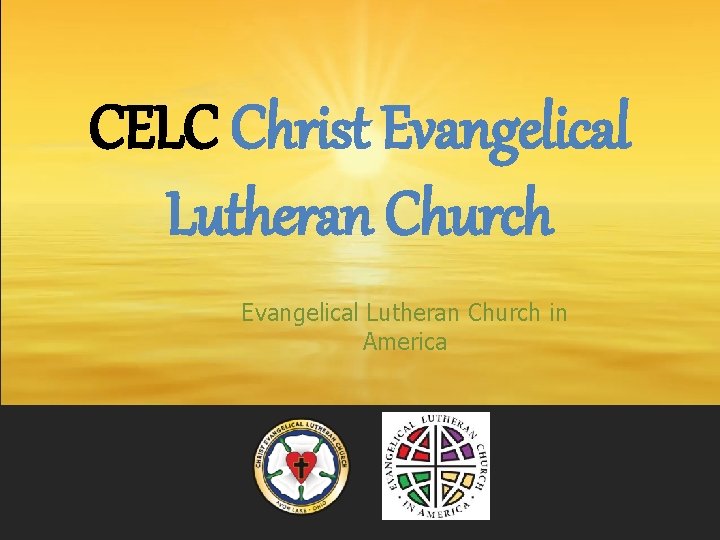 CELC Christ Evangelical Lutheran Church in America 