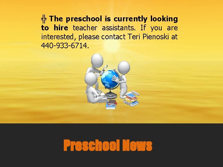 ╬ The preschool is currently looking to hire teacher assistants. If you are interested,