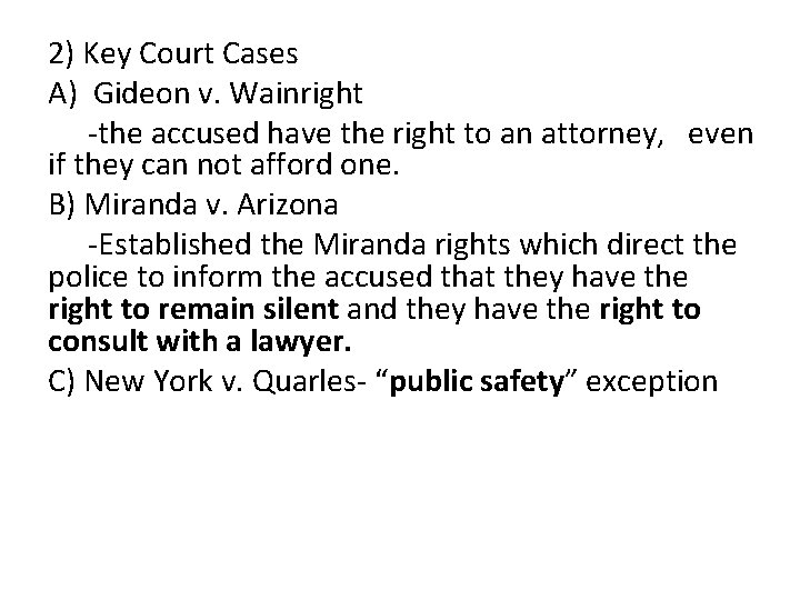 2) Key Court Cases A) Gideon v. Wainright -the accused have the right to