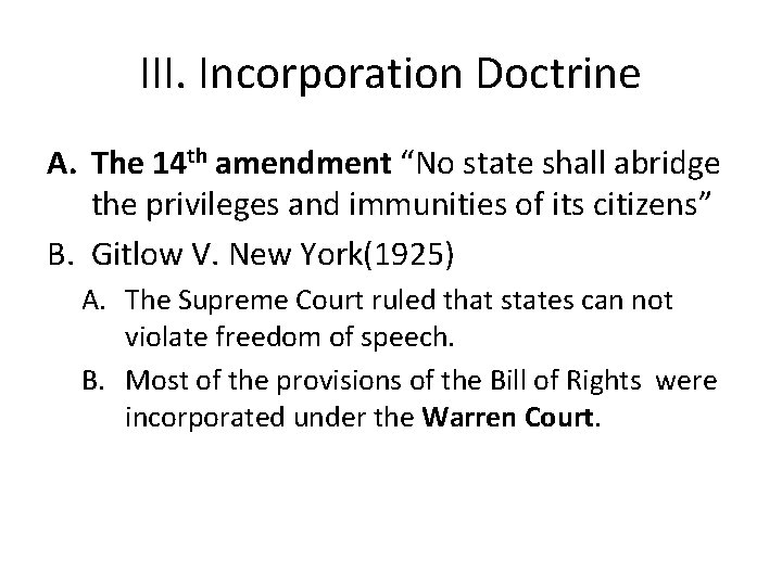 III. Incorporation Doctrine A. The 14 th amendment “No state shall abridge the privileges