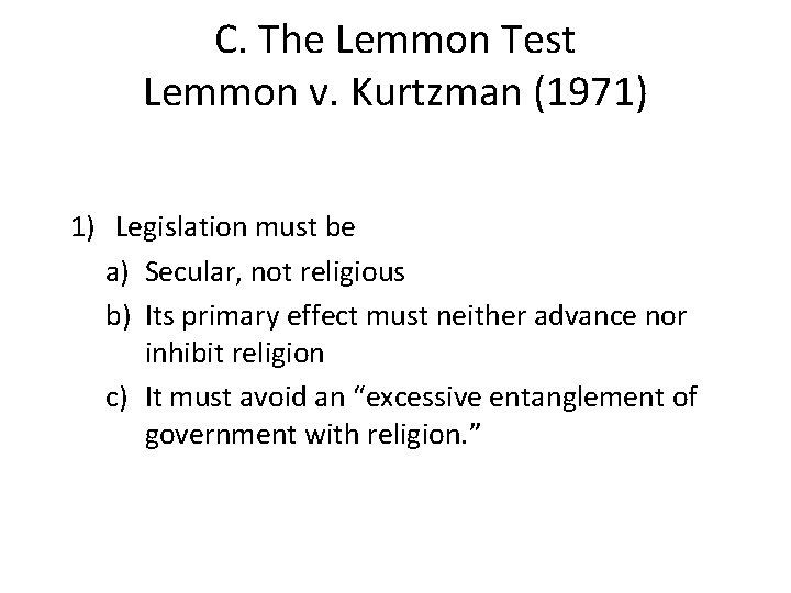C. The Lemmon Test Lemmon v. Kurtzman (1971) 1) Legislation must be a) Secular,