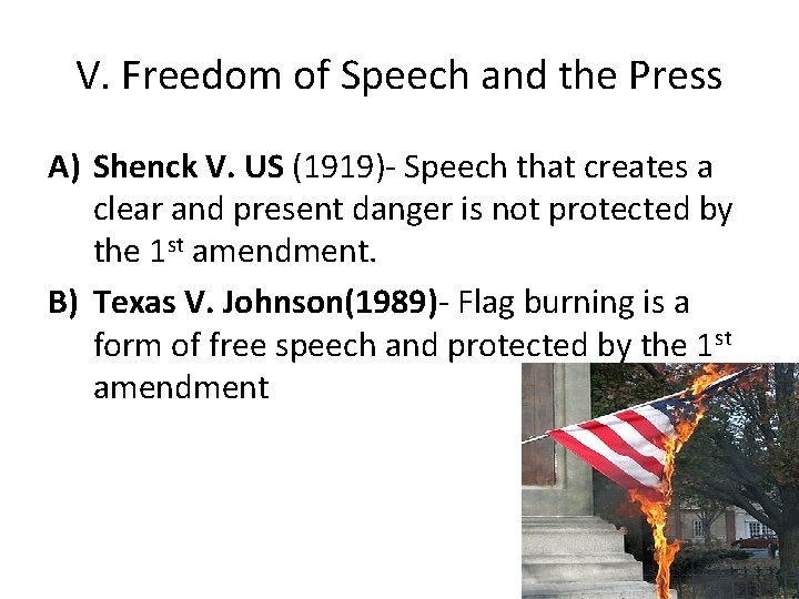 V. Freedom of Speech and the Press A) Shenck V. US (1919)- Speech that