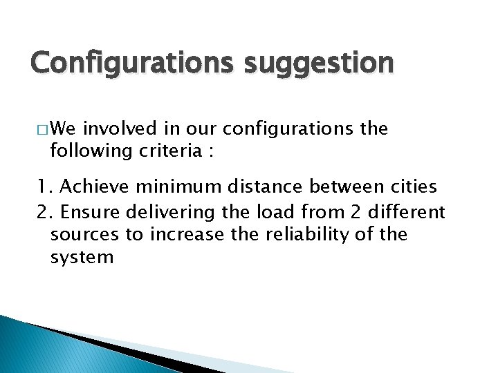 Configurations suggestion � We involved in our configurations the following criteria : 1. Achieve