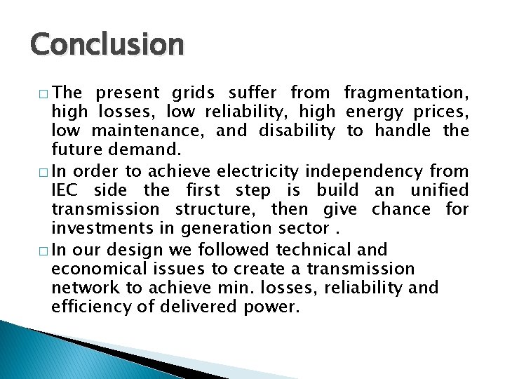 Conclusion � The present grids suffer from fragmentation, high losses, low reliability, high energy