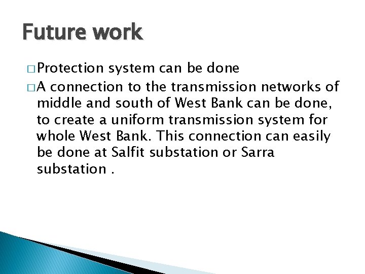 Future work � Protection system can be done � A connection to the transmission