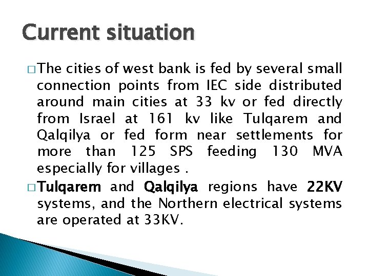 Current situation � The cities of west bank is fed by several small connection