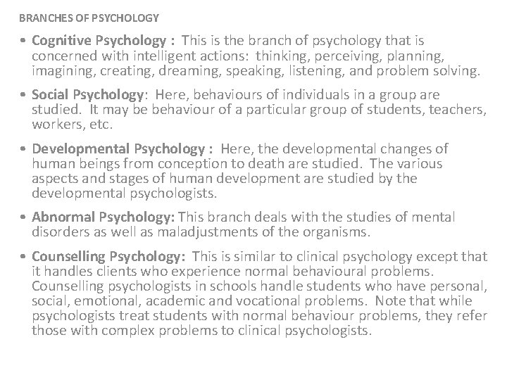 BRANCHES OF PSYCHOLOGY • Cognitive Psychology : This is the branch of psychology that