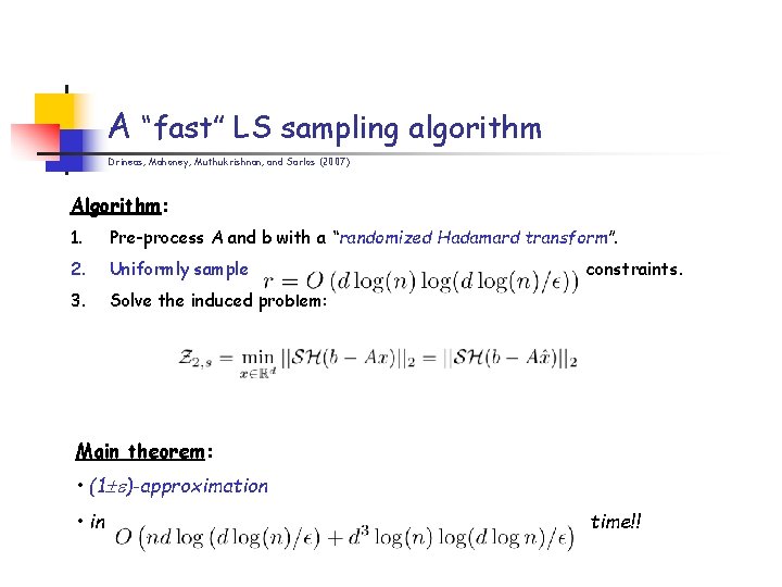 A “fast” LS sampling algorithm Drineas, Mahoney, Muthukrishnan, and Sarlos (2007) Algorithm: 1. Pre-process