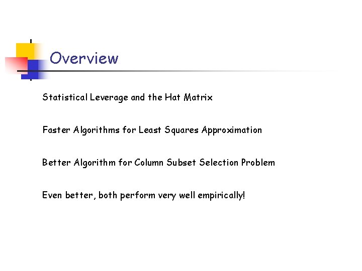 Overview Statistical Leverage and the Hat Matrix Faster Algorithms for Least Squares Approximation Better