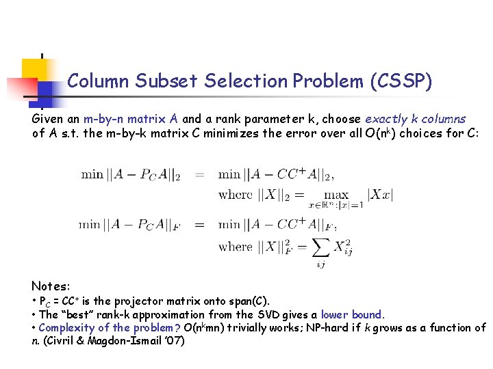 Column Subset Selection Problem (CSSP) Given an m-by-n matrix A and a rank parameter