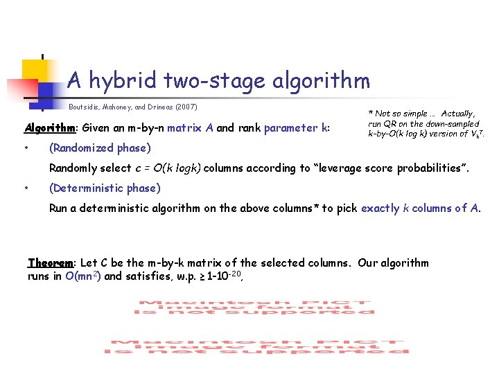 A hybrid two-stage algorithm Boutsidis, Mahoney, and Drineas (2007) Algorithm: Given an m-by-n matrix