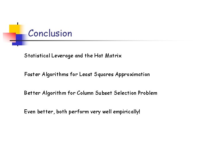 Conclusion Statistical Leverage and the Hat Matrix Faster Algorithms for Least Squares Approximation Better