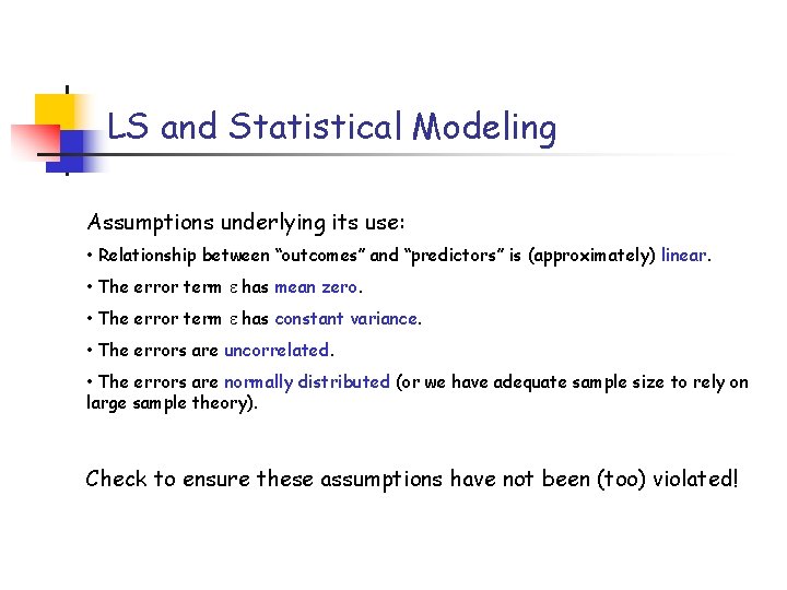 LS and Statistical Modeling Assumptions underlying its use: • Relationship between “outcomes” and “predictors”