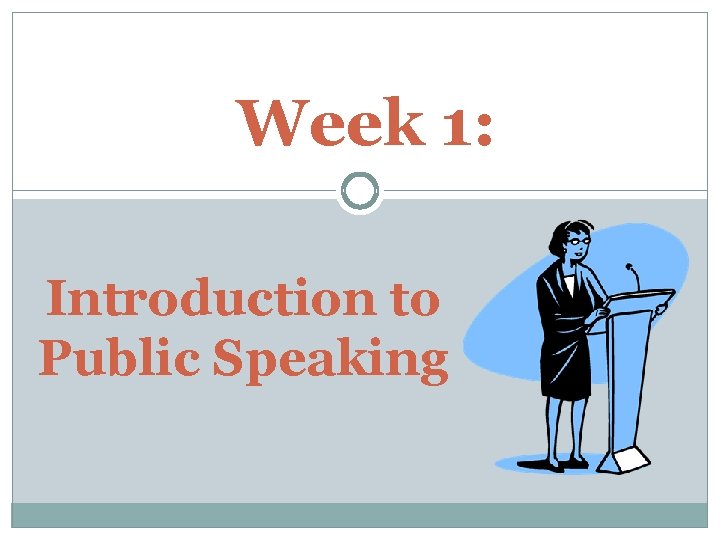 Week 1: Introduction to Public Speaking 