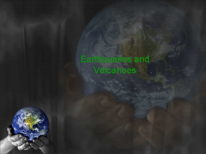 Earthquakes and Volcanoes 