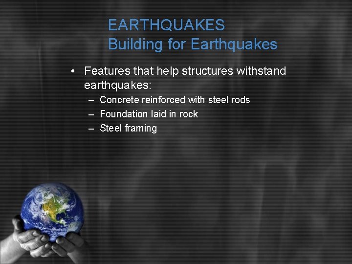 EARTHQUAKES Building for Earthquakes • Features that help structures withstand earthquakes: – Concrete reinforced