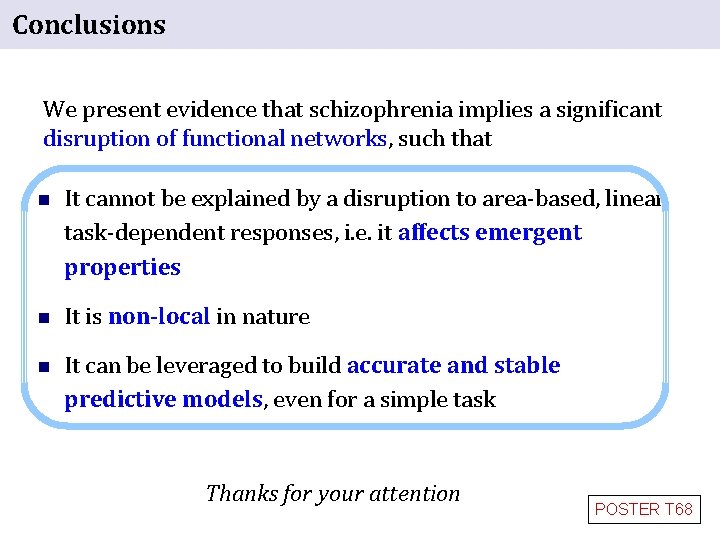 Conclusions We present evidence that schizophrenia implies a significant disruption of functional networks, such