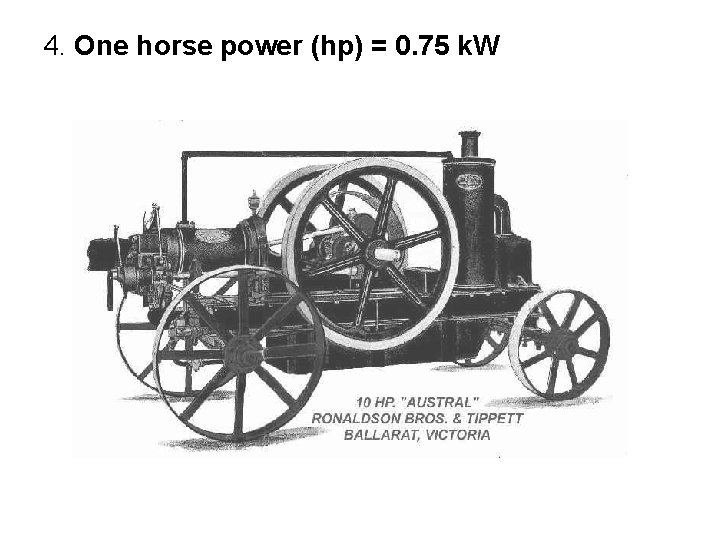 4. One horse power (hp) = 0. 75 k. W 