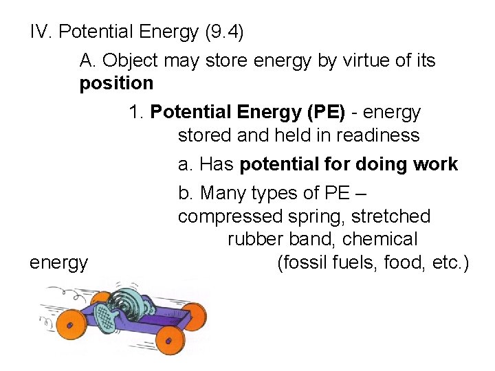 IV. Potential Energy (9. 4) A. Object may store energy by virtue of its