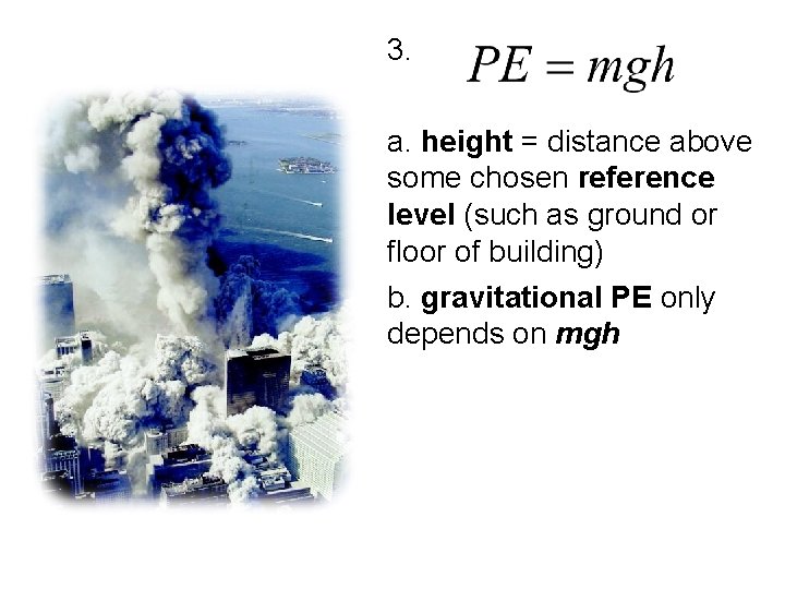 3. a. height = distance above some chosen reference level (such as ground or