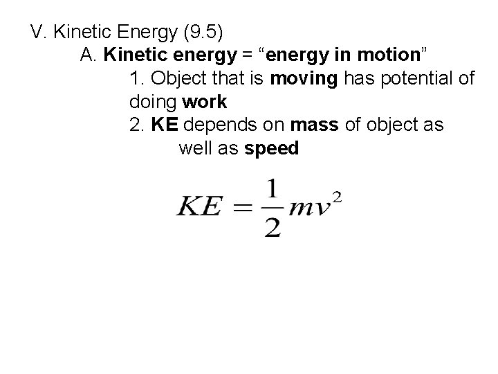 V. Kinetic Energy (9. 5) A. Kinetic energy = “energy in motion” 1. Object