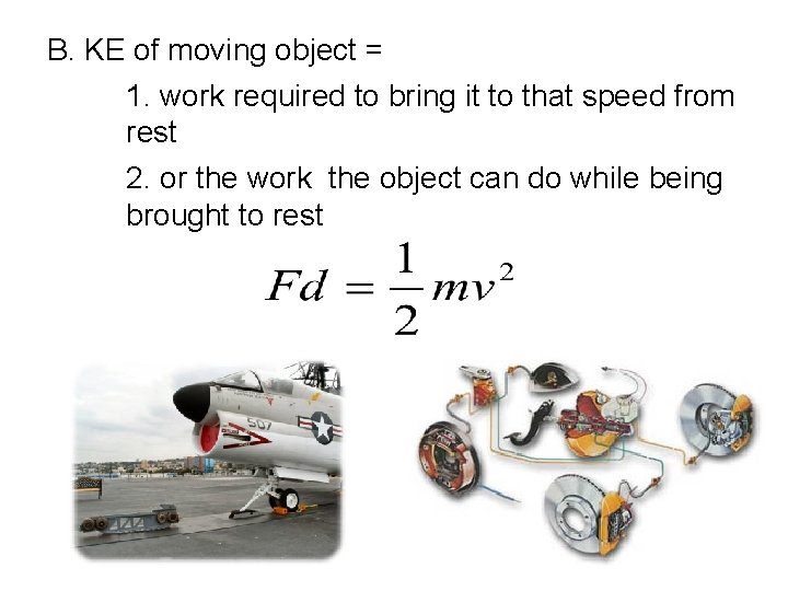 B. KE of moving object = 1. work required to bring it to that