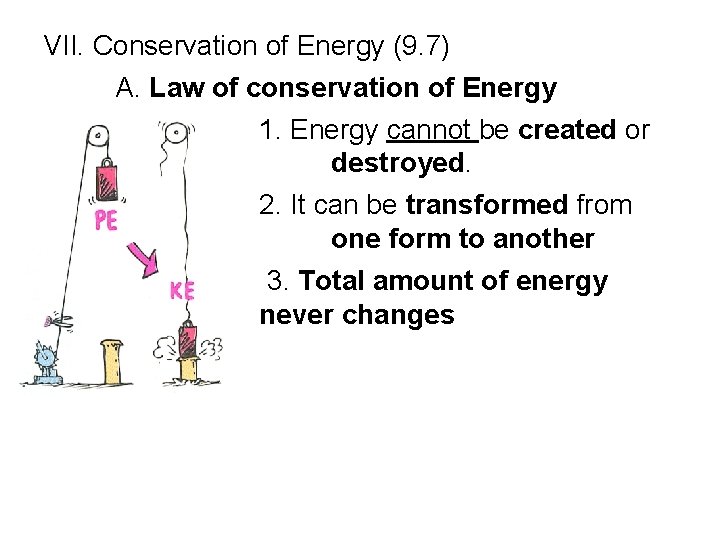 VII. Conservation of Energy (9. 7) A. Law of conservation of Energy 1. Energy