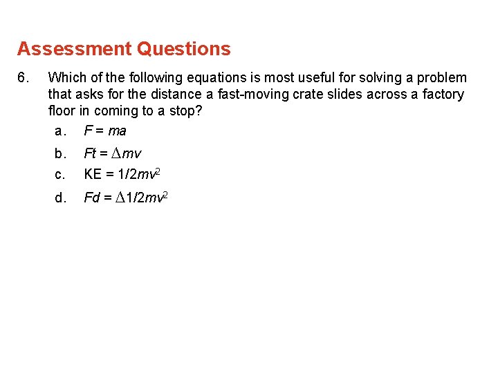 Assessment Questions 6. Which of the following equations is most useful for solving a